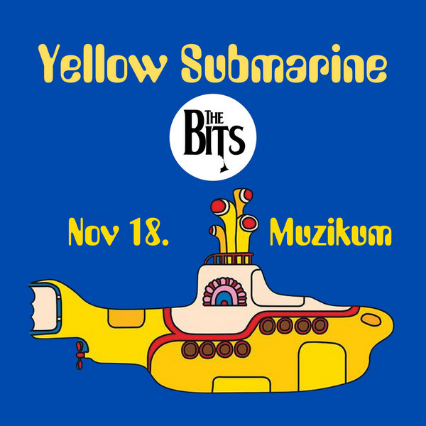 Yellow Submarine / Sárga Tengeralattjáró a The Bits-szel, élő koncert - Budapest, Muzikum - 2023.11.18. 